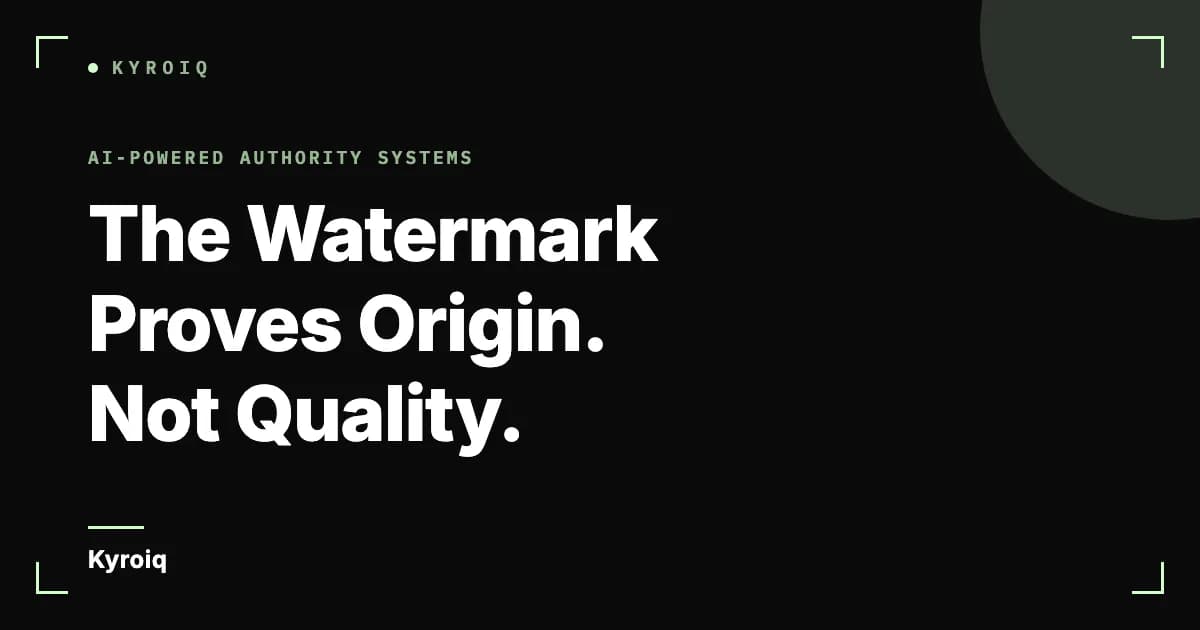 The Watermark Proves Origin. Not Quality.