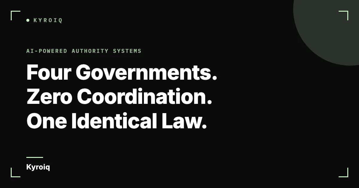 Four Governments. Zero Coordination. One Identical Law.