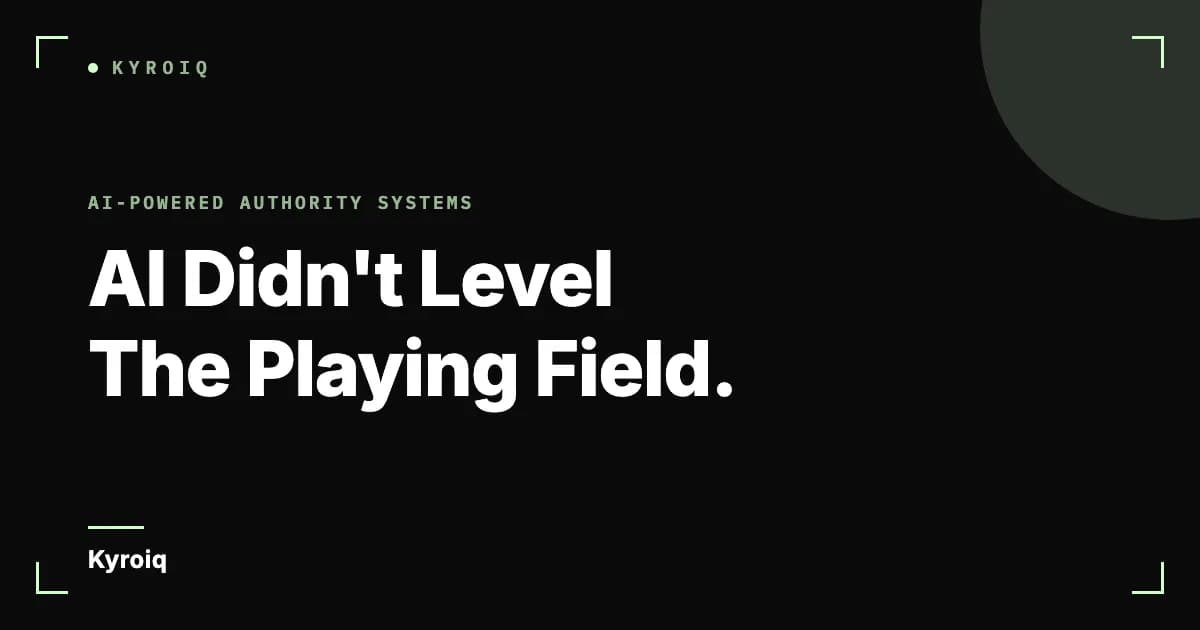 AI Didn't Level The Playing Field.